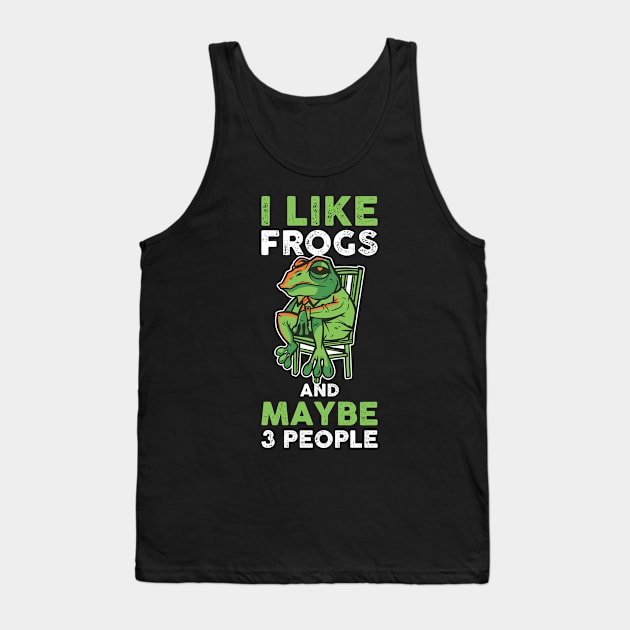 I Like Frogs And Maybe 3 People Funny Frog Gift Tank Top by CatRobot